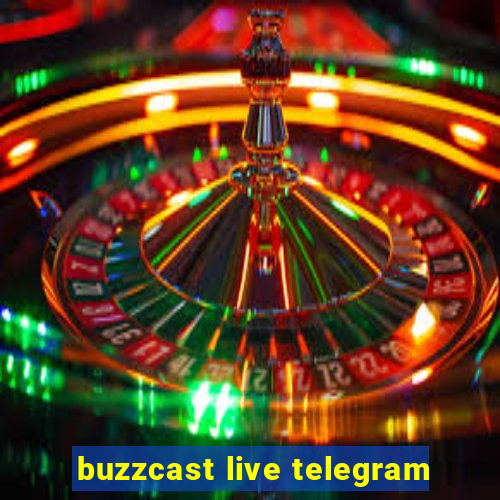 buzzcast live telegram